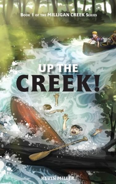 Kevin Miller · Up the Creek! (Gebundenes Buch) (2021)