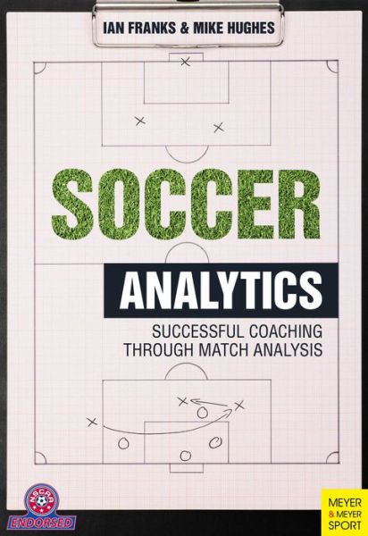 Cover for Ian M. Franks · Soccer Analytics: Successful Coaching Through Match Analyses (Paperback Book) (2016)