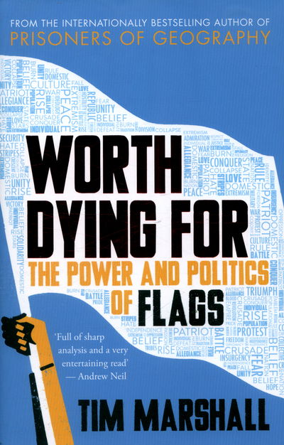 Cover for Tim Marshall · Worth Dying For: The Power and Politics of Flags (Hardcover bog) (2016)