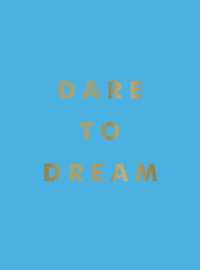 Cover for Summersdale Publishers · Dare to Dream: Inspiring Quotes for a Phenomenal Future (Hardcover Book) (2020)