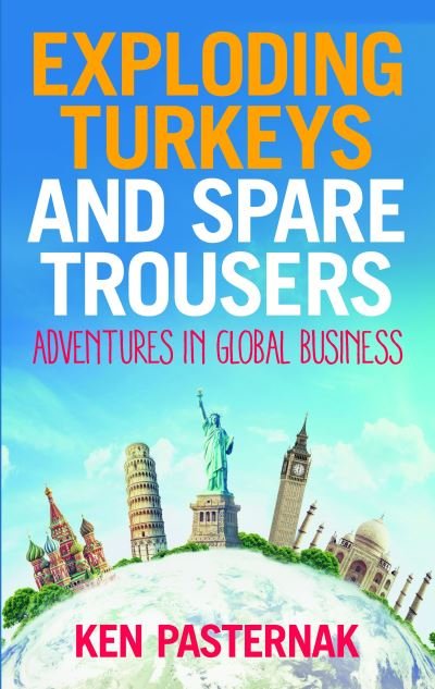 Cover for Ken Pasternak · Exploding Turkeys and Spare Trousers: Adventures in global business (Paperback Book) (2021)
