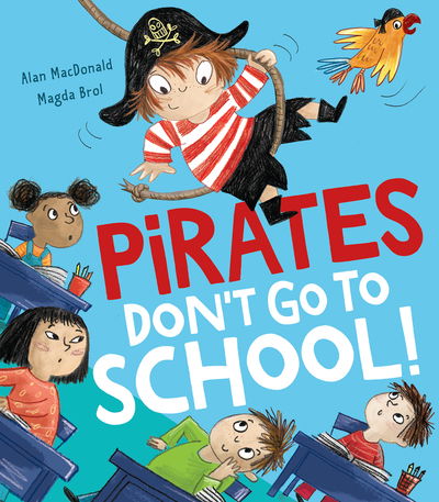 Pirates Don't Go to School! - Alan MacDonald - Bøger - Little Tiger Press Group - 9781788813815 - 9. juli 2020