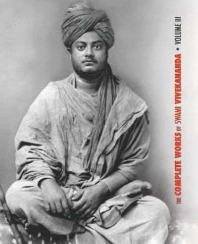 The Complete Works of Swami Vivekananda, Volume 3 - Swami Vivekananda - Books - Discovery Publisher - 9781788941815 - August 18, 2018