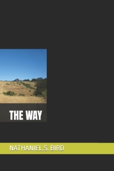 The Way - Nathaniel S Bird - Książki - Independently Published - 9781791767815 - 15 stycznia 2019