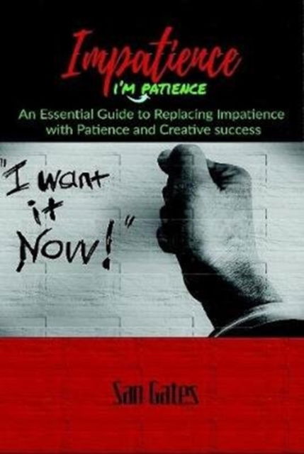 Cover for San Gates · Impatience... I'm Patience (Hardcover Book) (2019)