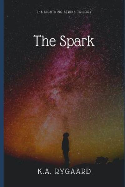 Cover for K A Rygaard · The Spark (Paperback Book) (2019)