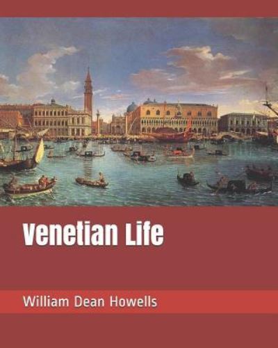 Cover for William Dean Howells · Venetian Life (Paperback Book) (2019)