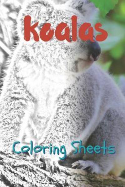 Koala Coloring Sheets - Julian Smith - Books - Independently Published - 9781797822815 - February 22, 2019