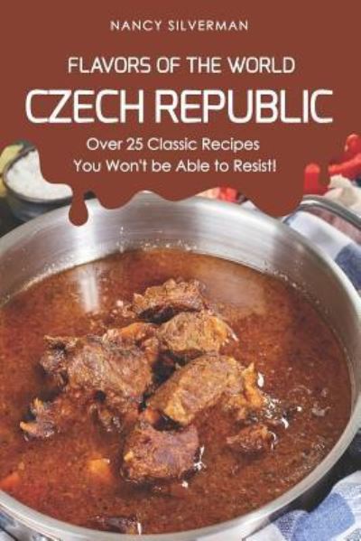 Nancy Silverman · Flavors of the World - Czech Republic (Paperback Book) (2019)