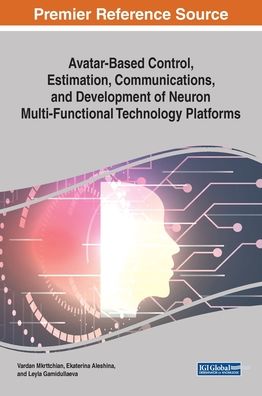 Cover for Avatar-Based Control, Estimation, Communications, and Development of Neuron Multi-Functional Technology Platforms (Innbunden bok) (2019)