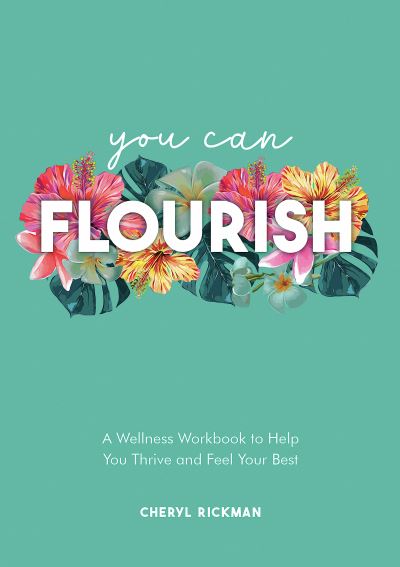 Cover for Cheryl Rickman · You Can Flourish: A Wellness Workbook to Help You Thrive and Feel Your Best (Paperback Book) (2023)