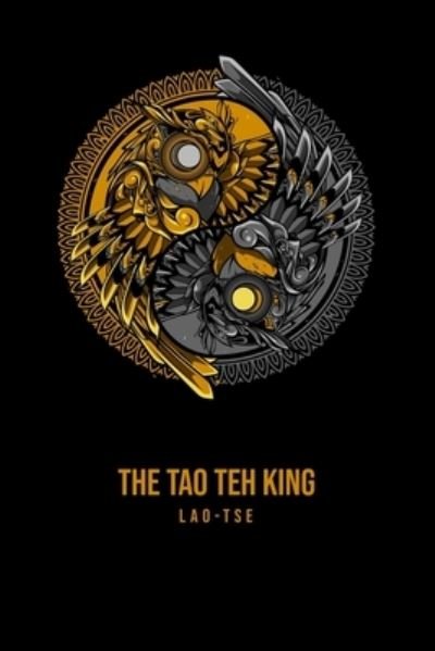 The Tao Teh King - Lao Tse - Books - Camel Publishing House - 9781800609815 - July 4, 2020