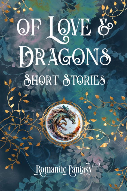 Cover for Of Love &amp; Dragons - Romantic Fantasy (Innbunden bok) (2026)