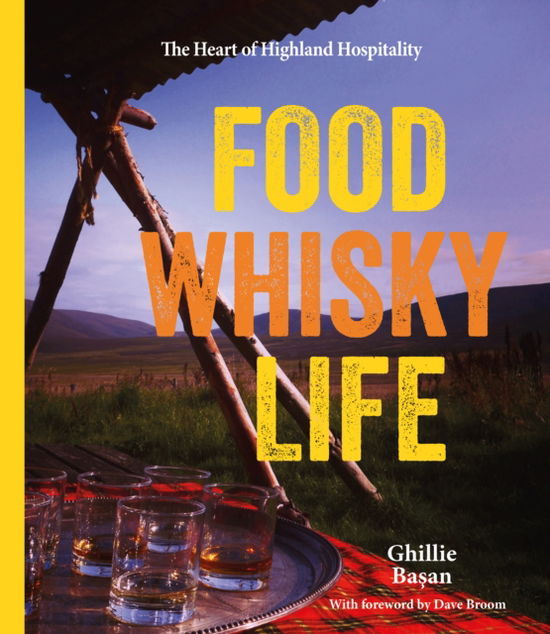 Cover for Ghillie Basan · Food Whisky Life (Gebundenes Buch) (2025)