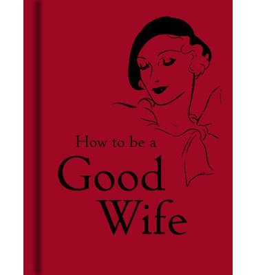 Cover for Bodleian Libraries · How to Be a Good Wife (Gebundenes Buch) (2008)