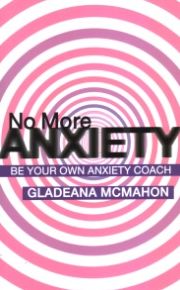 Cover for Gladeana McMahon · No More Anxiety!: Be Your Own Anxiety Coach (Pocketbok) (2005)