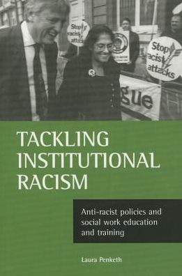 Cover for Penketh, Laura (Social Work, Care and Justice, Liverpool Hope University.) · Tackling institutional racism: Anti-racist policies and social work education and training (Paperback Book) (2000)