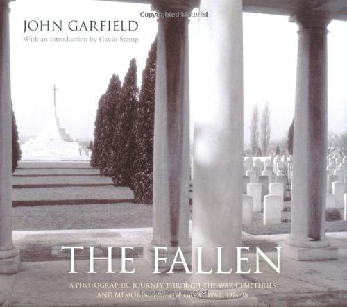 Cover for John Garfield · The Fallen - A Photographic Journey through the War Cemeteries and Memorials of the Great War  1914-18 (Hardcover Book) [New edition] (2008)