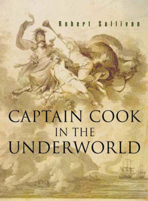 Cover for Robert Sullivan · Captain Cook in the Underworld (Paperback Book) (2003)