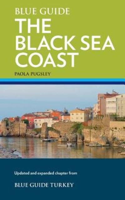 Cover for Paola Pugsley · Blue Guide the Black Sea Coast: A Guide to the Pontic Provinces of Turkey (Paperback Bog) (2017)