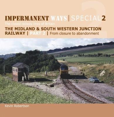 Impermanent Ways Special 2: The closed railway lines of Britain (From Closure to Abandonment) - Kevin Robertson - Livros - Crecy Publishing - 9781909328815 - 31 de janeiro de 2018