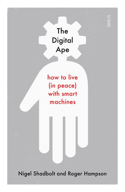 Cover for Nigel Shadbolt · The Digital Ape: how to live (in peace) with smart machines (Paperback Book) (2019)