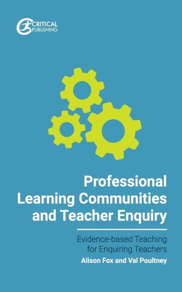 Professional Learning Communities and Teacher Enquiry - Evidence-based Teaching for Enquiring Teachers - Poultney, Val (Ed) - Książki - Critical Publishing Ltd - 9781912508815 - 16 marca 2020