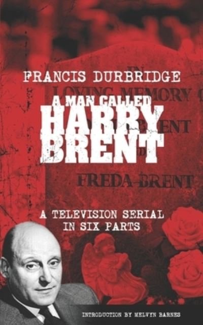 Man Called Harry Brent (Scripts of the 6 Part Television Serial) - Melvyn Barnes - Książki - Williams and Whiting - 9781912582815 - 8 października 2022
