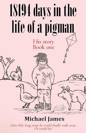 Cover for Michael James · 18194 Days in the Life of a Pigman (Book) (2023)