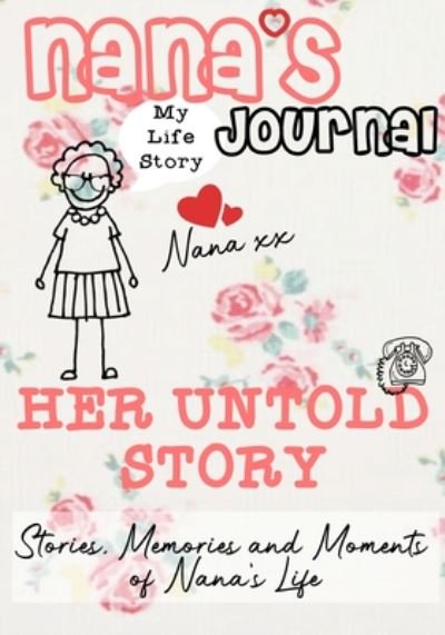 Cover for The Life Graduate Publishing Group · Nana's Journal - Her Untold Story: Stories, Memories and Moments of Nana's Life: A Guided Memory Journal (Pocketbok) (2020)