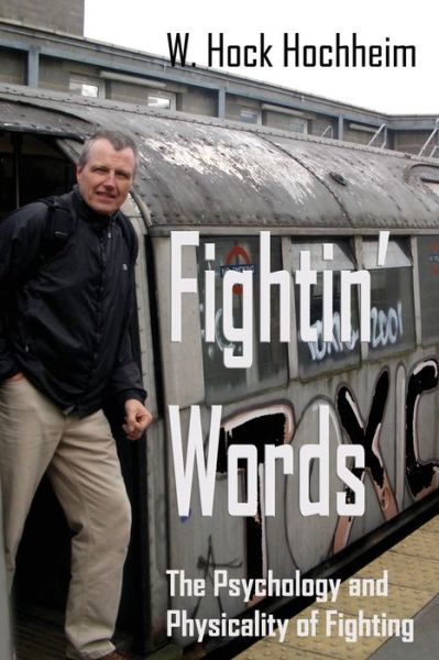 Cover for Hock Hochheim · Fightin' Words: The Psychology and Physicality of Fighting (Pocketbok) (2017)