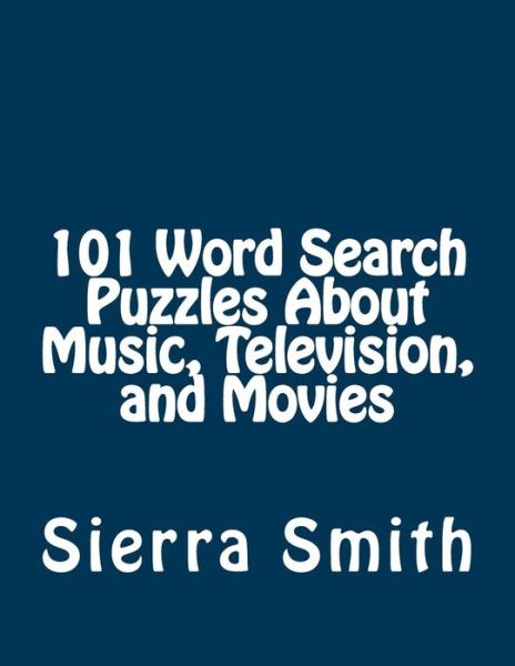 Cover for Sierra Smith · 101 Word Search Puzzles About Music, Television, and Movies (Paperback Book) (2015)