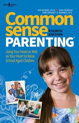 Cover for Burke, Ray (Ray Burke) · Common Sense Parenting: Using Your Head as Well as Your Heart to Raise School Aged Children (Paperback Book) [4 Revised edition] (2015)