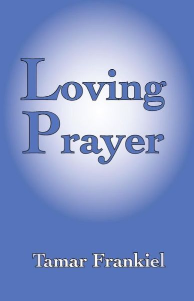 Cover for Tamar Frankiel · Loving prayer (Book) (2017)