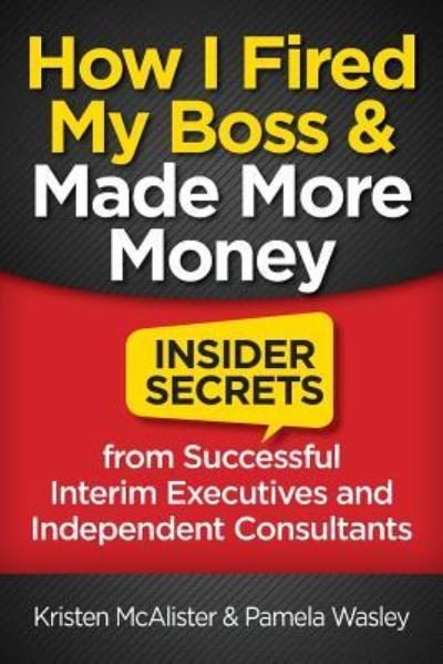 Cover for Pamela Wasley · How I Fired My Boss and Made More Money (Paperback Book) (2017)