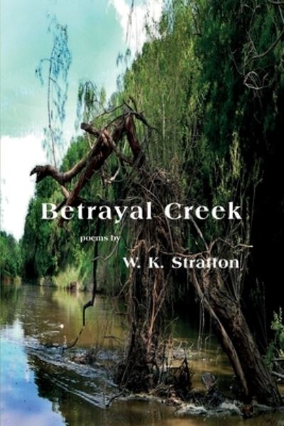 Betrayal Creek - W K Stratton - Kirjat - Lamar University Press - 9781942956815 - torstai 20. elokuuta 2020