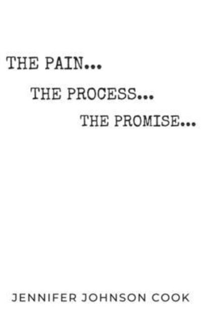 Cover for Jennifer Johnson Cook · The Pain, The Process, The Promise (Paperback Book) (2020)