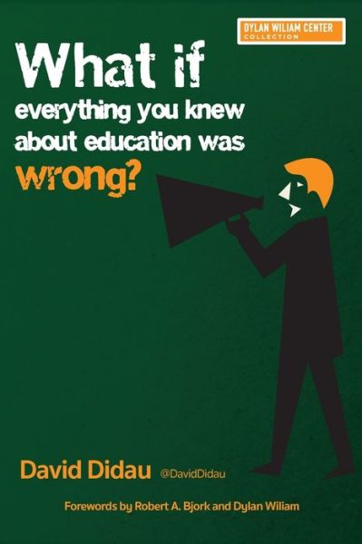 Cover for David Didau · What if Everything You Knew About Education Was Wrong? (Paperback Book) (2019)