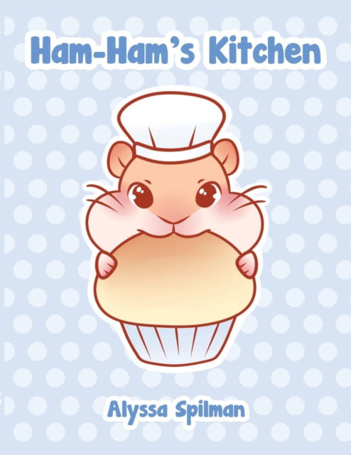 Cover for Alyssa Spilman · Ham Ham's Kitchen (Paperback Book) (2017)