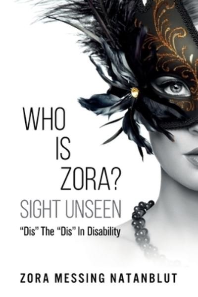 Cover for Zora Messing Natanblut · Who Is Zora? Sight Unseen: Dis The Dis In Disability (Taschenbuch) (2020)