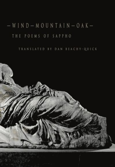 Cover for Dan Beachy Quick · Wind-Mountain-Oak: The Poems of Sappho (Pocketbok) (2023)