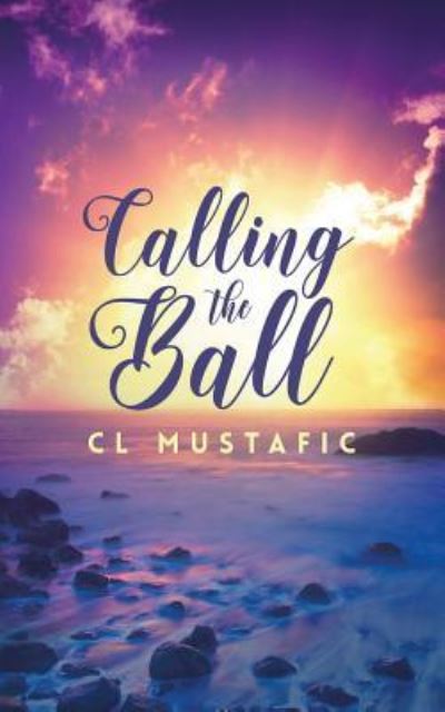 Calling the Ball - C L Mustafic - Books - Ninestar Press, LLC - 9781949340815 - September 24, 2018