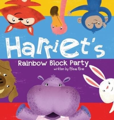Cover for Alexa Rose · Harriet's Rainbow Block Party - Harriet the Hippoyogamus (Hardcover bog) (2020)