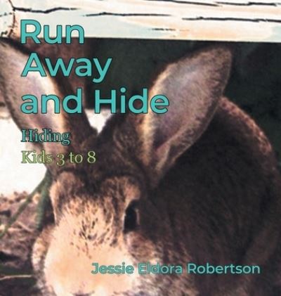 Cover for Jessie Eldora Robertson · Run Away and Hide (Book) (2023)