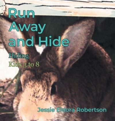 Run Away and Hide - Jessie Eldora Robertson - Books - Great Writers Media - 9781959493815 - February 2, 2023