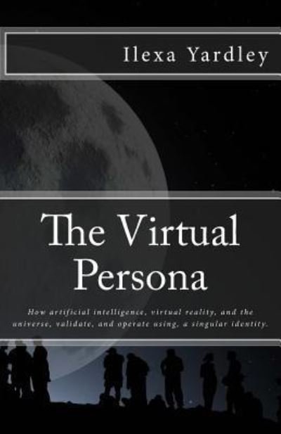 Cover for Ilexa Yardley · The Virtual Persona (Pocketbok) (2017)