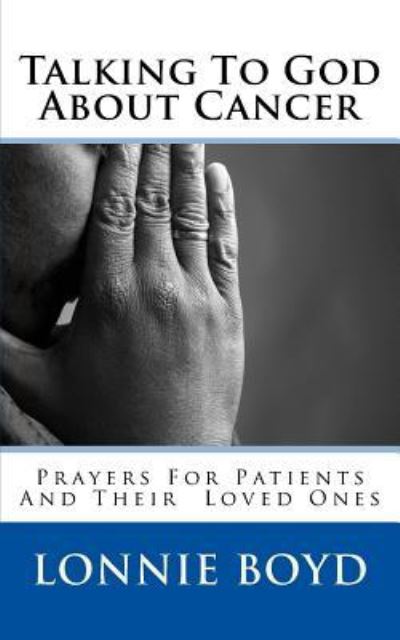 Lonnie Boyd · Talking To God About Cancer (Paperback Book) (2017)