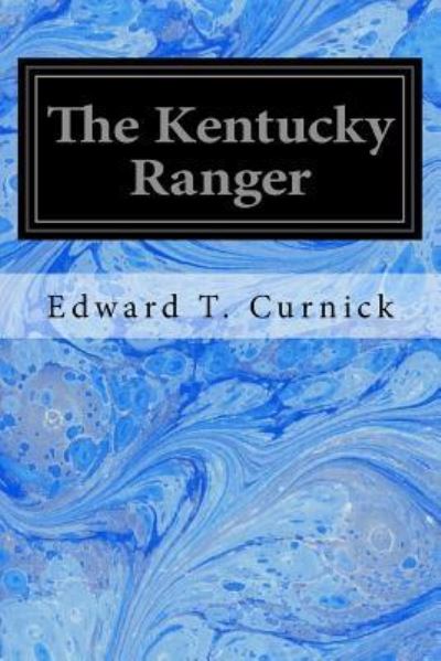 Cover for Edward T Curnick · The Kentucky Ranger (Paperback Book) (2017)