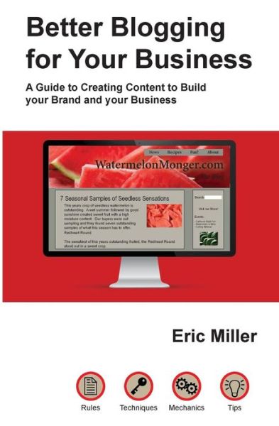 Better Blogging for Your Business - Eric Miller - Books - Createspace Independent Publishing Platf - 9781976517815 - September 15, 2017