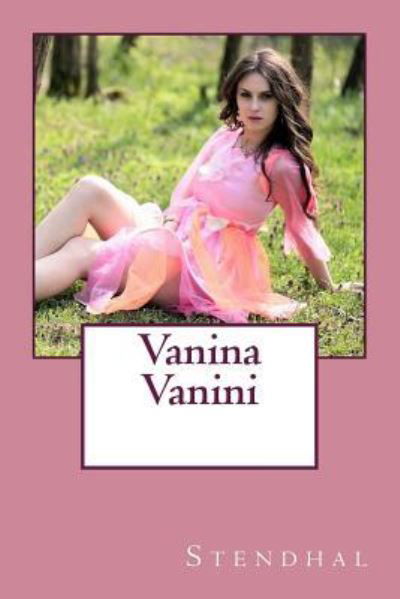 Vanina Vanini - Stendhal - Books - Createspace Independent Publishing Platf - 9781977565815 - September 23, 2017